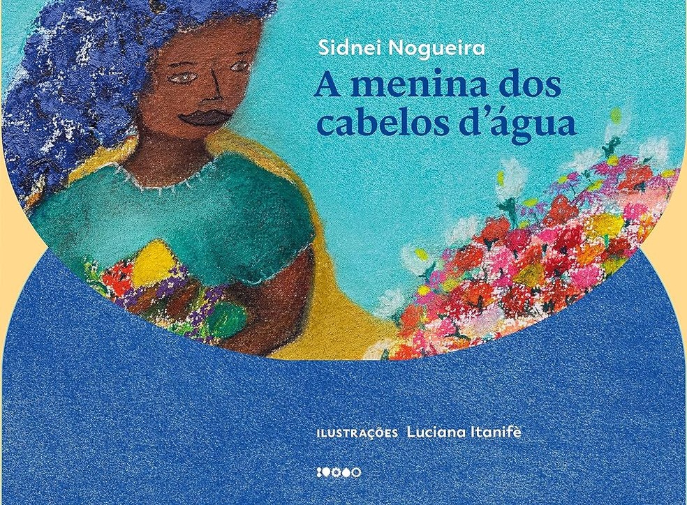 Livro infantil A menina dos cabelos d'água, de Sidnei Nogueira e Luciana Itanifè — Foto: Divulgação