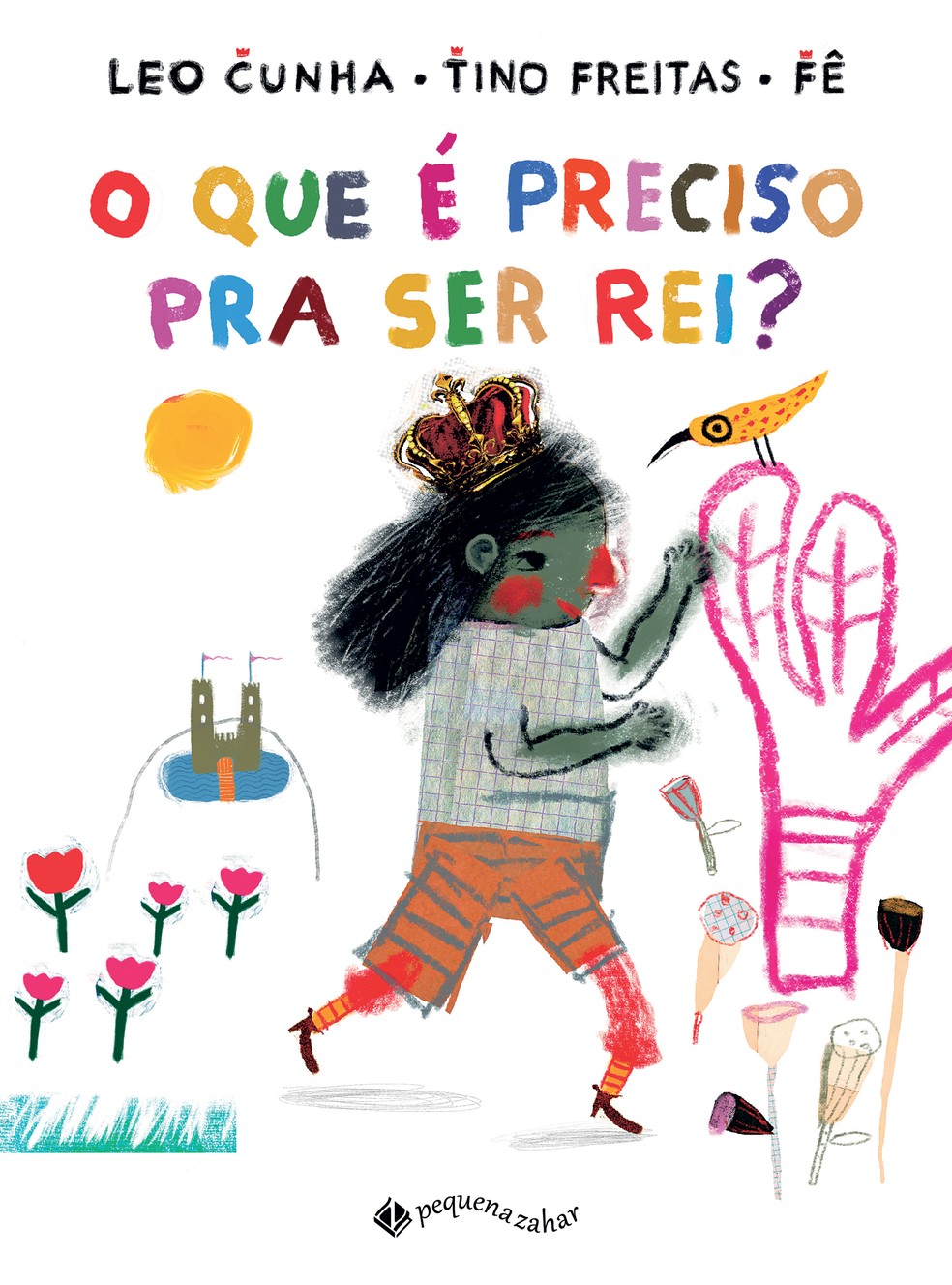 O que é preciso para ser rei?, de Leo Cunha, Tino Freitas e Fê (Pequena Zahar) — Foto: Divulgação